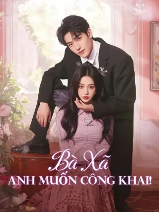Bà Xã, Anh Muốn Công Khai! (亲爱的，我想公开！) [2025]