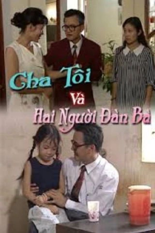 Cha Tôi Và Hai Người Đàn Bà (My Father and His Two Women) [1996]