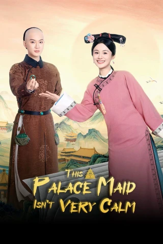 Cung Nữ Này Không Mấy Bình Tĩnh (This Palace Maid Isn't Very Calm) [2026]