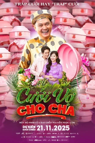 Cưới Vợ Cho Cha (The Father's Wedding Orders! / Father Of The Groom) [2026]
