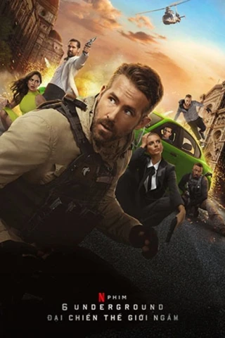 Đại Chiến Thế Giới Ngầm (6 Underground) [2019]