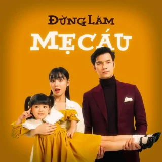 Đừng Làm Mẹ Cáu (Đừng Làm Mẹ Cáu) [2022]