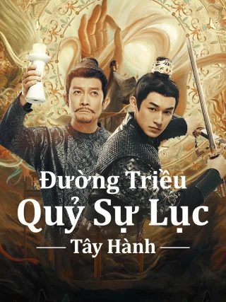 Đường Triều Quỷ Sự Lục 2: Tây Hành (Strange Tales Of Tang Dynasty 2: To The West) [2024]