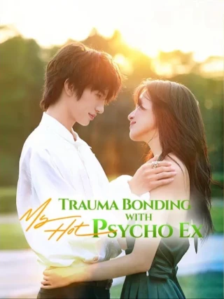 Gắn kết chấn thương với người yêu cũ nóng bỏng của tôi (与我的性感前男友建立创伤联结) [2025]