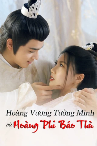 Hoàng Vương Tường Minh Và Hoàng Phi Báo Thù (Hoàng Vương Tường Minh Và Hoàng Phi Báo Thù) [2025]