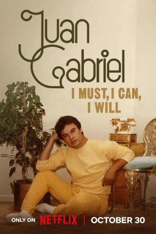 Juan Gabriel: Điều Tôi Phải Làm (Juan Gabriel: I Must, I Can, I Will) [2025]