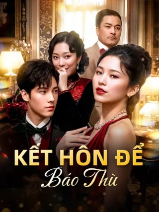 Kết Hôn Để Báo Thù (复仇婚姻) [2025]