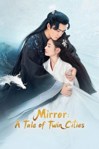 Kính Song Thành (Mirror: A Tale of Twin Cities) [2022]
