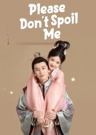 Làm Ơn Đừng Sủng Tôi (Phần 1) (Please Don't Spoil Me (Season 1)) [2022]