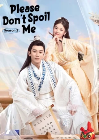 Làm Ơn Đừng Sủng Tôi (Phần 2) (Please Don't Spoil Me (Season 2)) [2022]
