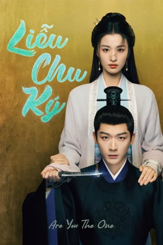 Liễu Chu Ký (Are You The One) [2024]