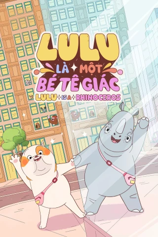 Lulu Là Một Bé Tê Giác (Lulu Is A Rhinoceros) [2025]