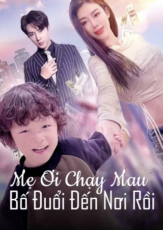 Mẹ Ơi Chạy Mau, Bố Đuổi Đến Nơi Rồi (Mommy, run away, Daddy is chasing you) [2025]