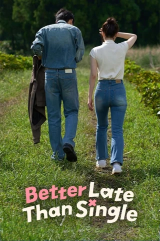 Muộn Còn Hơn Ế (Phần 1) (Better Late Than Single (Season 1)) [2025]