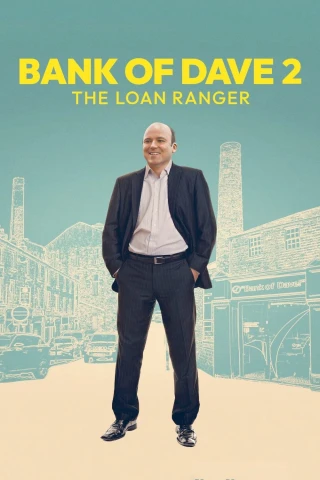 Ngân Hàng Của Dave 2: Người Cho Vay Cô Đơn (Bank of Dave 2: The Loan Ranger) [2025]