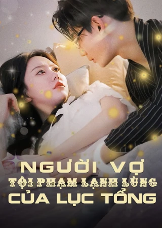 Người Vợ Tội Phạm Lạnh Lùng Của Phó Tổng (Mr. Fu's Cold Feeling Crime to Wife) [2025]