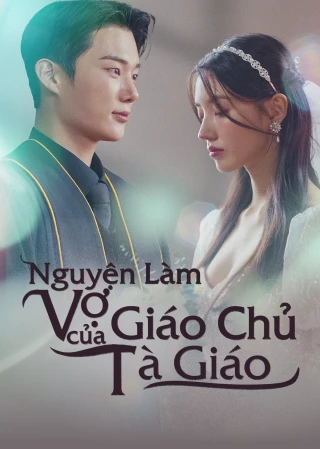 Nguyện Làm Vợ Của Giáo Chủ Tà Giáo (Becoming the Wife of a Dark Cult Overlord) [2025]