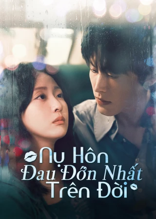 Nụ Hôn Đau Đớn Nhất Trên Đời (The Most Painful Kiss in the World) [2025]