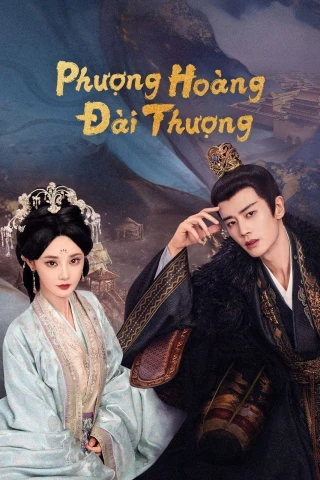 Phượng Hoàng Đài Thượng (Love And Crown) [2025]