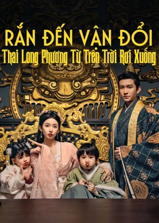 Rắn Đến Vận Đổi: Thai Long Phượng Từ Trên Trời Rơi Xuống (Oops, I Gave Birth to the Emperor's Twins!) [2025]