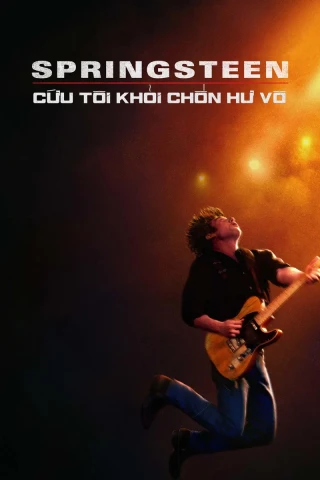 Springsteen: Cứu Tôi Khỏi Chốn Hư Vô (Từ Hư Vô Đến Huyền Thoại) (Springsteen: Deliver Me from Nowhere) [2025]