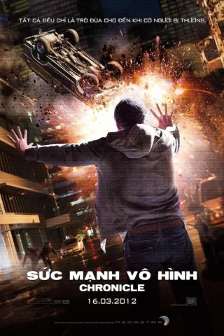Sức Mạnh Vô Hình (Chronicle) [2012]
