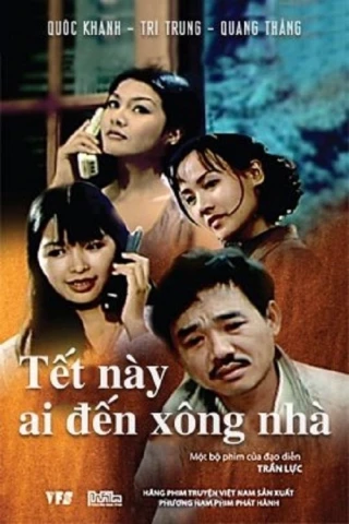 Tết Này Ai Đến Xông Nhà (Who's Visiting This New Year ?) [2002]