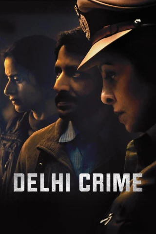 Tội Ác Delhi (Phần 1) (Delhi Crime (Season 1)) [2019]