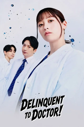 Từ Bất Hảo Thành Bác Sĩ (Delinquent To Doctor) [2026]