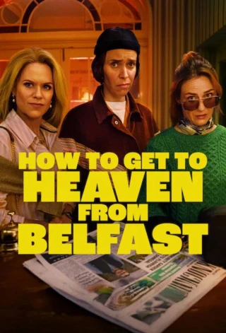 Từ Belfast Tới Thiên Đường (How to Get to Heaven from Belfast) [2026]