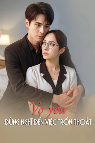 Vợ yêu, đừng nghĩ đến việc trốn thoát (Vợ yêu, đừng nghĩ đến việc trốn thoát) [2025]