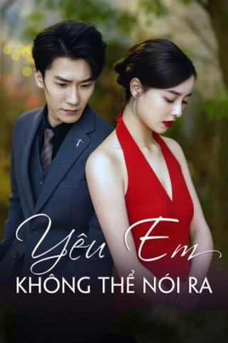Yêu Em Không Thể Nói Ra (Yêu Em Không Thể Nói Ra) [2025]