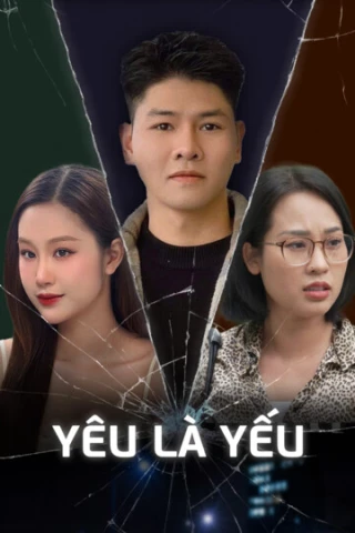 Yêu Là Yếu (Yeu La Yeu) [2025]