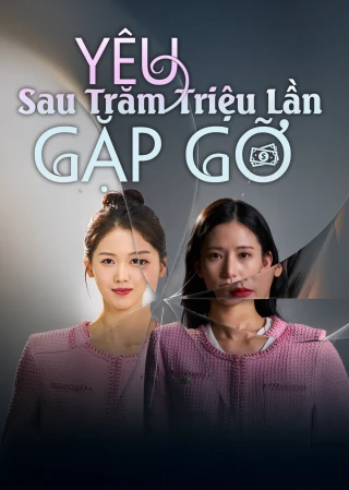 Yêu Sau Trăm Triệu Lần Gặp Gỡ (The Beauty Billionaire) [2025]